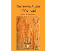The Seven Myths of the Soul: Revised second edition