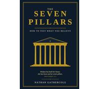 The Seven Pillars: How to test what you believe