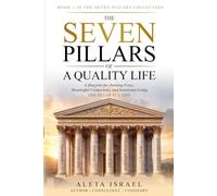 The Seven Pillars of a Quality Life: A Blueprint for Building Peace, Meaningful Connections, and Intentional Living (The Seven Pillars Collection)