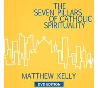 The Seven Pillars of Catholic Spirituality