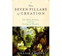 The Seven Pillars of Creation: The Bible, Science, and the Ecology of Wonder