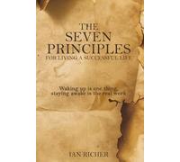 THE SEVEN PRINCIPLES: FOR LIVING A SUCCESSFUL LIFE