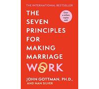 The Seven Principles For Making Marriage Work
