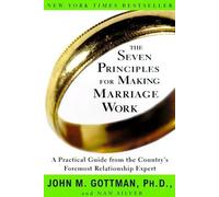 The Seven Principles for Making Marriage Work: A Practical Guide from the Country's Foremost Relationship Expert by John M. Gottman, Nan Silver (2000) Paperback
