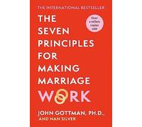 The Seven Principles For Making Marriage Work