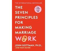 The Seven Principles For Making Marriage Work