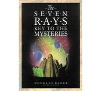 The Seven Rays: Key to the Mysteries by Douglas Baker (1984-01-01)