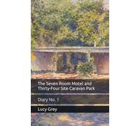 The Seven Room Motel and Thirty-Four Site Caravan Park: Diary No. 1