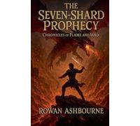 The Seven-Shard Prophecy: Chronicles of Flame and Void (2)