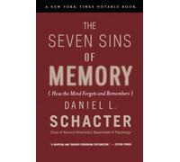 The Seven Sins of Memory: How the Mind Forgets and Remembers
