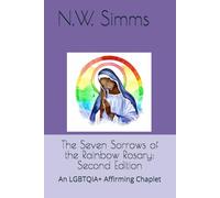 The Seven Sorrows of the Rainbow Rosary: Second Edition: An LGBTQI Affirming Chaplet