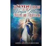 The Seven Sorrows of the Virgin Mary: Prayers and Meditations