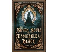 The Seven Souls of Esmerelda Black: A Dark and Atmospheric Gothic Historical Fantasy