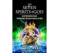 The Seven Spirits of God: Experiencing Throne Room Realities
