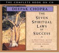 The Seven Spiritual Laws of Success: A Practical Guide to the Fulfillment of Your Dreams (Chopra, Deepak)
