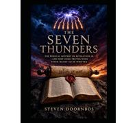 THE SEVEN THUNDERS. The Biblical Mystery of Revelation 10 and Why Some Truths Were Never Meant To Be Written: Christian Prophecy, End Times Bible Study