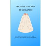 The Seven Veils over Consciousness