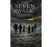 The Seven Walk: A Novel of Waking Powers and the Lie Beneath a Holy War (The Man-Eater Saga)