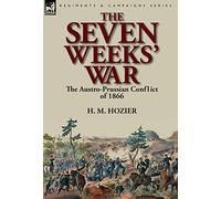 The Seven Weeks' War: the Austro-Prussian Conflict of 1866