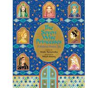 The Seven Wise Princesses: A Medieval Persian Epic