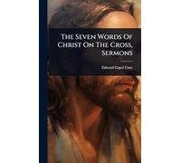 The Seven Words Of Christ On The Cross, Sermons