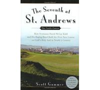 The Seventh at St. Andrews: How Scotsman David Mclay Kidd and His Ragtag Band Built the First New Course on Golf's Holy Soil in Nearly a Century