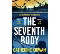 The Seventh Body: A thrilling, addictive and twist-filled crime mystery novel that will keep you turning the pages