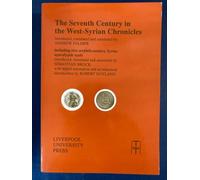 The Seventh Century in the West Syrian Chronicles: Including Two Seventh-Century Syriac Apocalyptic Texts: 15 (Translated Texts for Historians)