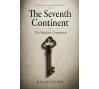 The Seventh Continent: The Shadow Conspiracy (The Shadow Coast Chronicles)