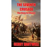 The Seventh Crusade: The King In Chains