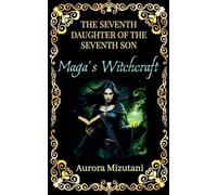 The Seventh Daughter of the Seventh Son, Maga's Witchcraft (1) (The Seventh Spawned Pentalogy Saga)