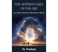 THE SEVENTH GATE OF THE SKY: A Cosmic Mystery Adventure Novel