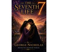The Seventh Life: Part 2 - THE LONG JOURNEY