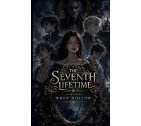 The Seventh Lifetime: A Haunting Gothic Romance About Four Ghosts, One Immortal Enemy, and Seven Lives Bound by Fate