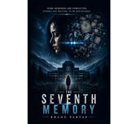 The Seventh Memory: A Psychological Mystery About Memory, Identity, and the Secrets We Hide From Ourselves