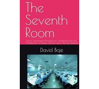 The Seventh Room: Seven Tamaraland Principles for Awakening from the Architecture of Psyops, and the Future We are Building (Quantum Storytelling)