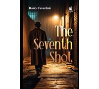 The Seventh Shot: A Detective Story (Annotated & Illustrated Edition): Golden Age 1920s Mystery with Introduction, Annotations, Vintage-Style Illustrations, and Restored Text