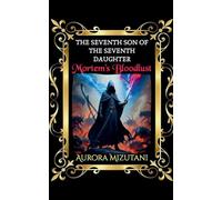 The Seventh Son of the Seventh Daughter Mortem's Bloodlust: 3 (The Seventh Spawned Pentalogy Saga)