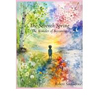 The Seventh Spring: The Wonder Of Becoming