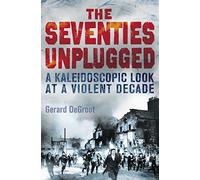 The Seventies Unplugged: A Kaleidoscopic Look at a Violent Decade