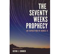 The Seventy Weeks Prophecy: An Exposition of Daniel 9