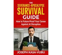 The Severance-Apocalypse Survival Guide: How to Future-Proof Your Career Against AI Disruption
