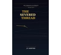 The Severed Thread: Threads of Eternity Book One: 1
