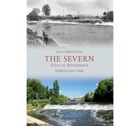 The Severn Arley to Avonmouth Through Time