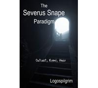 The Severus Snape Paradigm: Outcast, Rebel, Hero