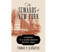 The Sewards of New York : A Biography of a Leading American Political Family