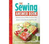 The Sewing Answer Book: Solutions to Every Problem You'll Ever Face; Answers to Every Question You'll Ever Ask (Answer Book (Storey))