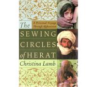 The Sewing Circles of Herat: A Personal Voyage Through Afghanistan