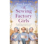 The Sewing Factory Girls : An uplifting and emotional tale of courage and friendship based on real events
