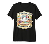 The Sewing Machine is Calling and I Must Go Quilting Quilter Premium T-Shirt